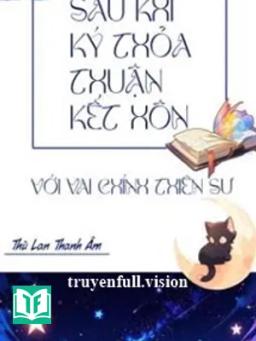 Sau Khi Ký Thỏa Thuận Kết Hôn Với Vai Chính Thiên Sư