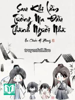Sau Khi Lầm Tưởng Ma Đầu Thành Người Nhà