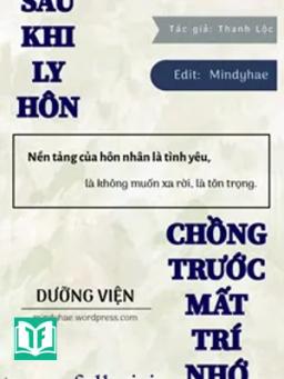 Sau Khi Ly Hôn, Chồng Trước Mất Trí Nhớ