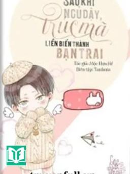 Sau Khi Ngủ Dậy, Trúc Mã Liền Biến Thành Bạn Trai