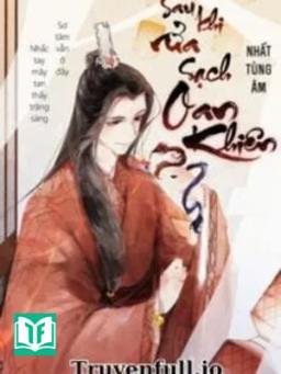 Sau Khi Rửa Sạch Oan Khiên