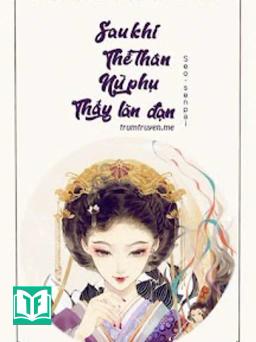 Sau Khi Thế Thân Nữ Phụ Thấy Làn Đạn