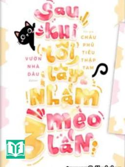 Sau Khi Tôi Lấy Nhầm Mèo Ba Lần