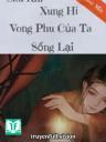 Sau Khi Xung Hỉ, Vong Phu Ta Sống Lại