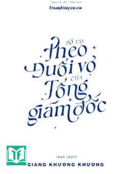 Sổ Tay Theo Đuổi Vợ Của Tổng Giám Đốc