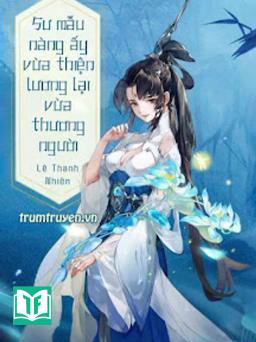 Sư Mẫu Vừa Thiện Lương Lại Thương Người