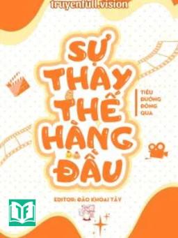 Sự Thay Thế Hàng Đầu - Tiêu Đường Đông Qua