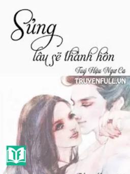 Sủng Lâu Sẽ Thành Hôn