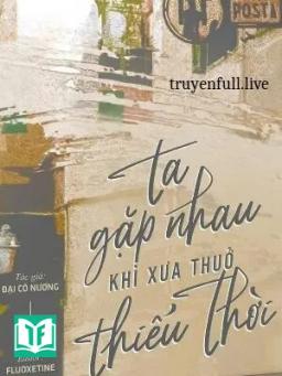 Ta Gặp Nhau Khi Xưa Thuở Thiếu Thời