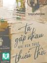 Ta Gặp Nhau Khi Xưa Thuở Thiếu Thời