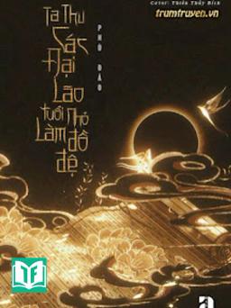 Ta Thu Các Đại Lão Tuổi Nhỏ Làm Đồ Đệ