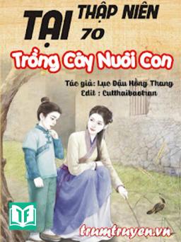 Tại Thập Niên 70 Trồng Cây Nuôi Con