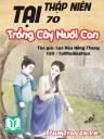 Tại Thập Niên 70 Trồng Cây Nuôi Con
