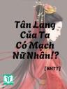 Tân Lang Của Ta Có Mạch Nữ Nhân!?