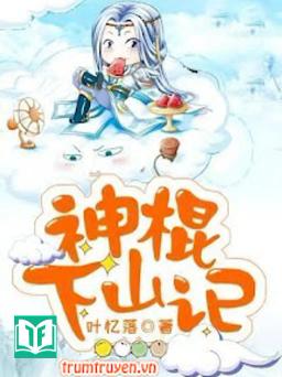 Thần Côn Hạ Sơn Ký (Ghi Chép Xuống Núi Của Thần Côn)