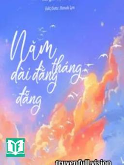 Tháng Năm Dài Đằng Đẵng - Lục Diệc Ca