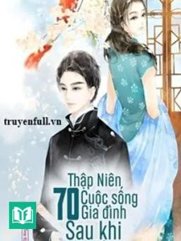 Thập Niên 70: Cuộc Sống Gia Đình Sau Khi Ly Hôn