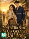 Thập Niên 70: Vất Bỏ Tra Nam, Về Quê Cưới Nhầm Đại Boss