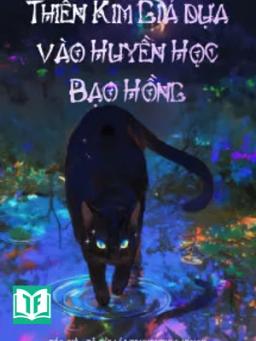 Thiên Kim Giả Dựa Vào Huyền Học Bạo Hồng