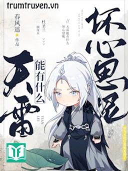 Thiên Lôi Có Thể Có Ý Xấu Gì Chứ