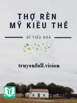 Thợ Rèn Mỹ Kiều Thê - Dĩ Tiếu Hòa
