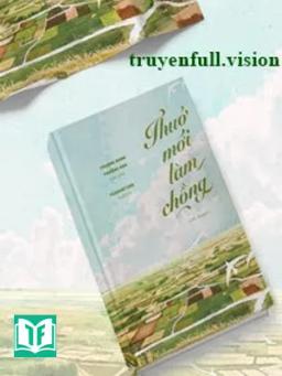 Thuở Mới Làm Chồng - Thượng Quan Thưởng Hoa