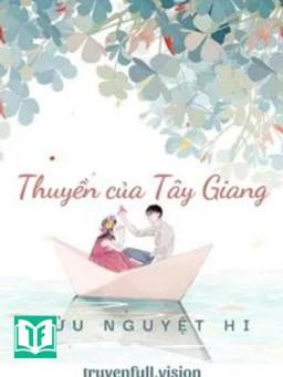 Thuyền Của Tây Giang - Cửu Nguyệt Hi