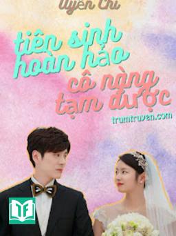 Tiên Sinh Hoàn Hảo Và Cô Nàng Tạm Được