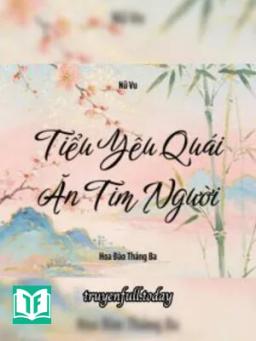 Tiểu Yêu Quái Ăn Tim Người
