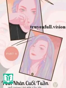 Tình Nhân Cuối Tuần Trở Thành Lão Bản Của Tôi 2