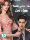 Tình Yêu Của Lục Tổng