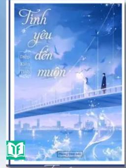 Tình Yêu Đến Muộn - Diệp Kiến Tinh