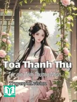 Toả Thanh Thu - Tâm Thượng Nhân
