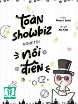 Toàn Showbiz Nghe Tôi Nổi Điên