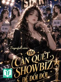 Tôi Càn Quét Showbiz Để Đổi Đời