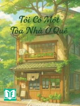 Tôi Có Một Tòa Nhà Ở Quê