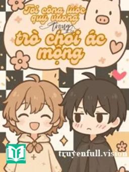 Tôi Công Lược Quỷ Vương Trong Trò Chơi Ác Mộng