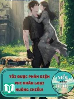 Tôi Được Phản Diện Phi Nhân Loại Nuông Chiều