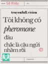 Tôi Không Có Pheromone Đâu, Chắc Là Cậu Ngửi Nhầm Rồi