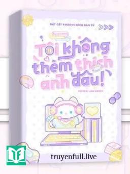 Tôi Không Thèm Thích Anh Đâu!