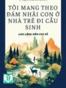 Tôi Mang Theo Đám Nhãi Con Ở Nhà Trẻ Đi Cầu Sinh