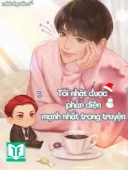 Tôi Nhặt Được Phản Diện Mạnh Nhất Trong Truyện