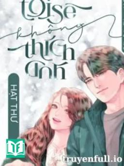 Tôi Sẽ Không Thích Anh - Hạt Thư