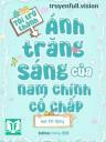 Tôi Trở Thành Ánh Trăng Sáng Của Nam Chính Cố Chấp