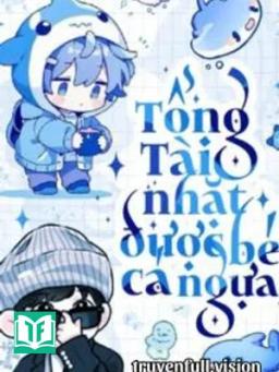Tổng Tài Nhặt Được Bé Cá Ngựa