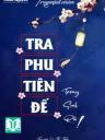 Tra Phu Tiên Đế Trọng Sinh Rồi!