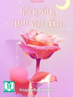 Trăng Sáng Ngàn Vạn Dặm – Tung Hổ Khứu Hoa