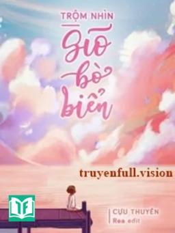 Trộm Nhìn Gió Bờ Biển - Cựu Thuyền