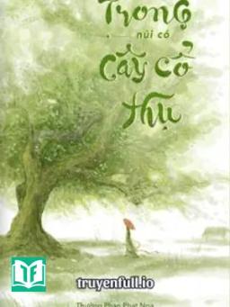 Trong Núi Có Cây Cổ Thụ - Thưởng Phạn Phạt Ngạ