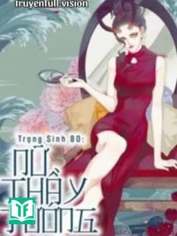 Trọng Sinh 80: Nữ Thầy Tướng
